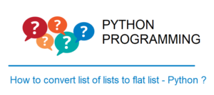 Convert list of lists to flat list - flatten list in Python