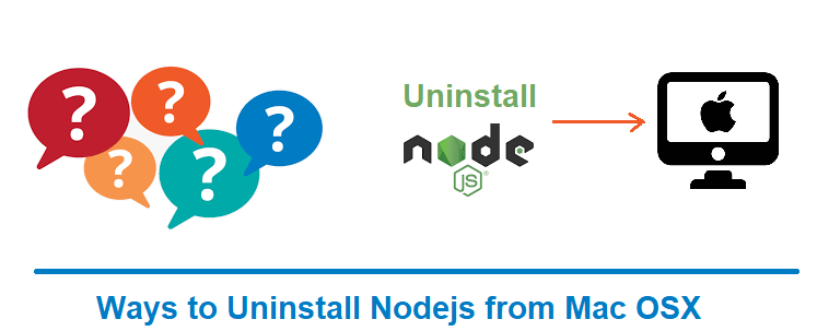 How to Uninstall Nodejs completely from Mac OSX ?